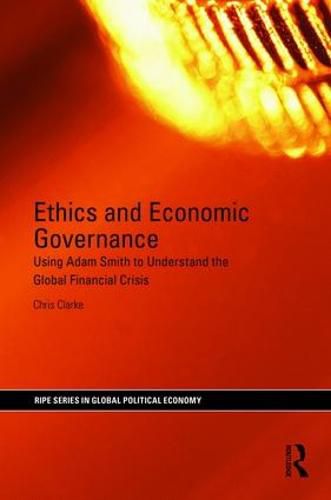 Ethics and Economic Governance: Using Adam Smith to understand the global financial crisis