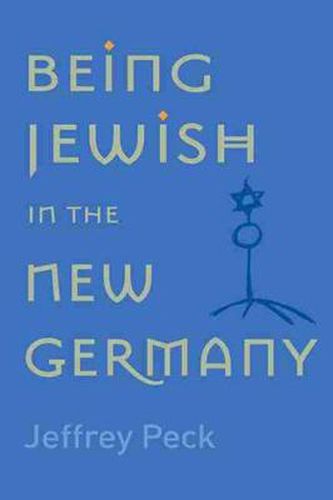 Cover image for Being Jewish in the New Germany