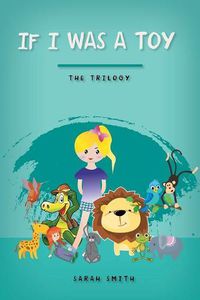 Cover image for If I Was a Toy: The Trilogy