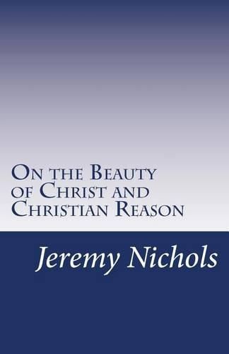 Cover image for On the Beauty of Christ and Christian Reason