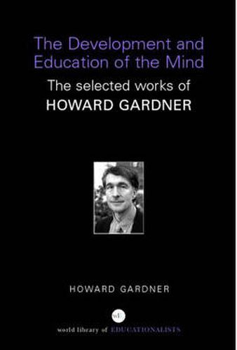 Cover image for The Development and Education of the Mind: The Selected Works of Howard Gardner