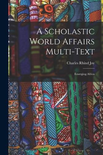Cover image for A Scholastic World Affairs Multi-Text: Emerging Africa