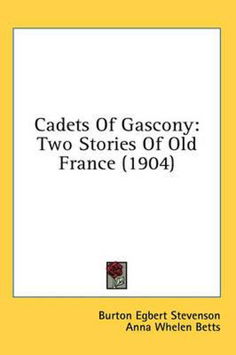 Cover image for Cadets of Gascony: Two Stories of Old France (1904)