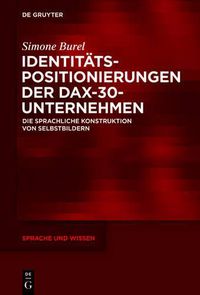 Cover image for Identitatspositionierungen Der Dax-30-Unternehmen: Die Sprachliche Konstruktion Von Selbstbildern