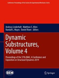 Cover image for Dynamic Substructures, Volume 4: Proceedings of the 37th IMAC, A Conference and Exposition on Structural Dynamics 2019