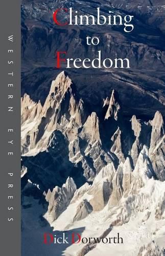 Cover image for Climbing to Freedom: Climbs, Climbers & the Climbing Life