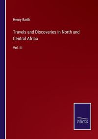 Cover image for Travels and Discoveries in North and Central Africa