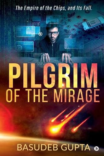 Cover image for Pilgrim of the mirage: The Empire of the Chips, and Its Fall.