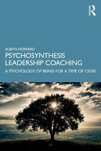 Cover image for Psychosynthesis Leadership Coaching: A Psychology of Being for a Time of Crisis