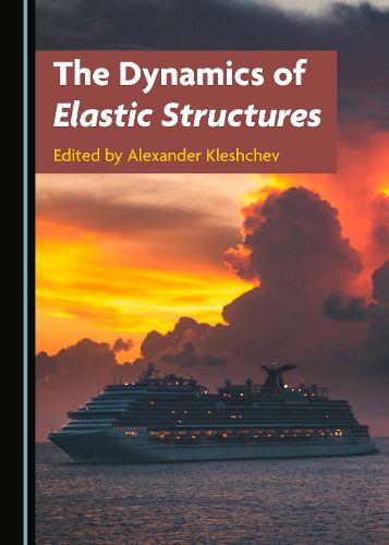 Cover image for The Dynamics of Elastic Structures