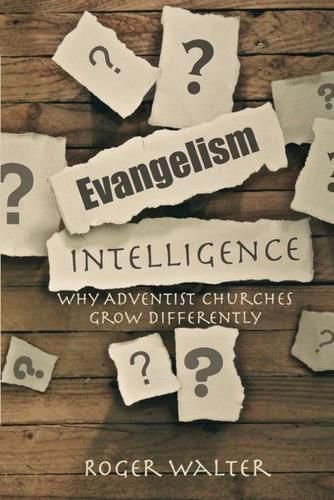 Cover image for Evangelism Intelligence: Why Adventist Churches Grow Differently