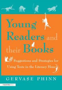 Cover image for Young Readers and Their Books: Suggestions and Strategies for Using Texts in the Literacy Hour