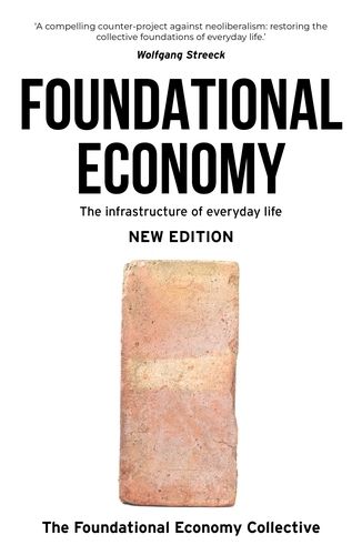 Cover image for Foundational Economy: The Infrastructure of Everyday Life, New Edition