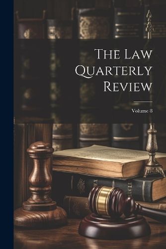 Cover image for The Law Quarterly Review; Volume 8