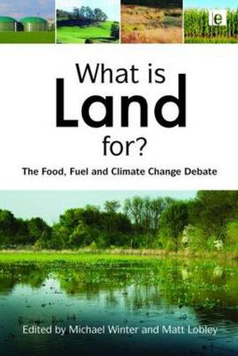 Cover image for What is Land For?: The Food, Fuel and Climate Change Debate