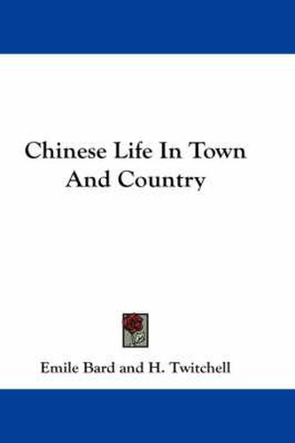 Cover image for Chinese Life in Town and Country