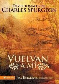 Cover image for Vuelvan a Mi: Devocionales de Charles Spurgeon