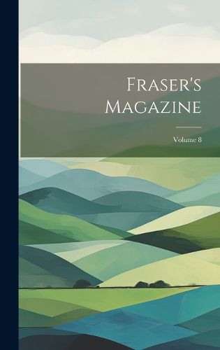 Cover image for Fraser's Magazine; Volume 8