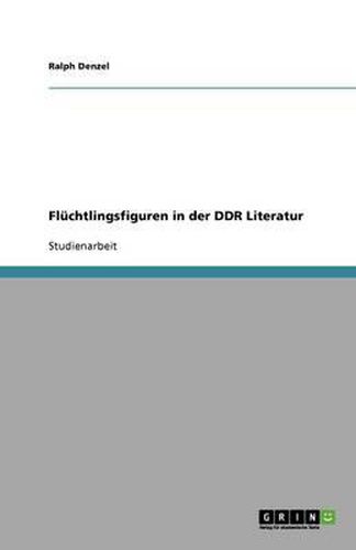 Cover image for Fluchtlingsfiguren in der DDR Literatur
