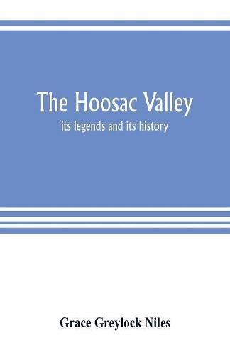 Cover image for The Hoosac Valley: its legends and its history