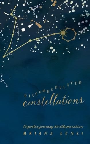 Cover image for Discombobulated Constellations: A poetic journey to illumination