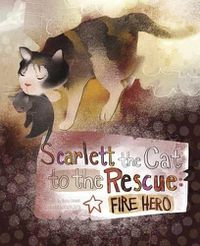 Cover image for Scarlett the Cat to the Rescue: Fire Hero