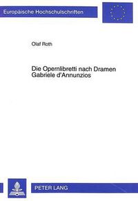 Cover image for Die Opernlibretti Nach Dramen Gabriele D'Annunzios