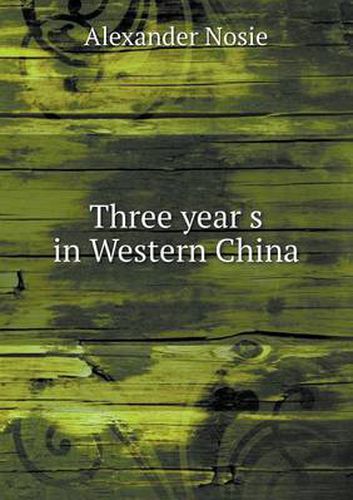 Cover image for Three year s in Western China