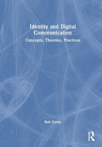 Cover image for Identity and Digital Communication: Concepts, Theories, Practices