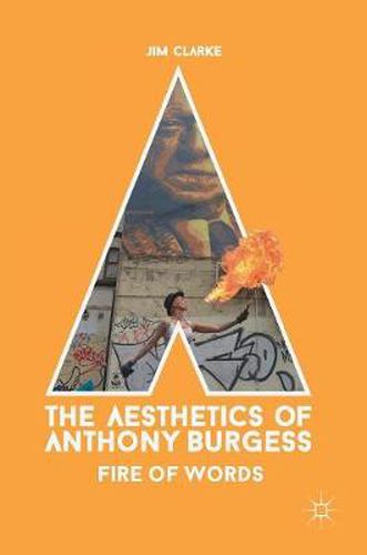 Cover image for The Aesthetics of Anthony Burgess: Fire of Words