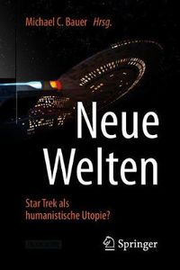 Cover image for Neue Welten - Star Trek als humanistische Utopie?