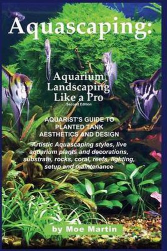 Cover image for Aquascaping: Aquarium Landscaping Like a Pro, Second Edition: Aquarist's Guide to Planted Tank Aesthetics and Design