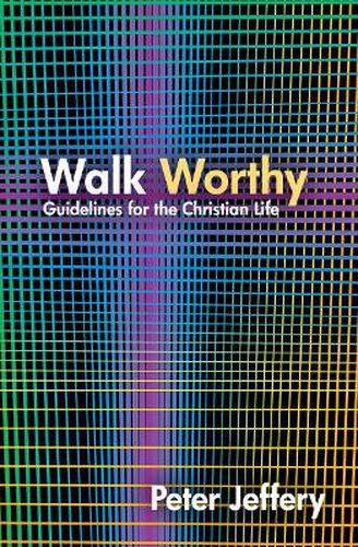 Walk Worthy: Guidelines for the Christian Faith