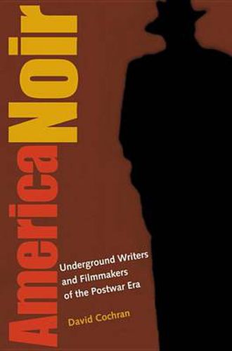 Cover image for America Noir: Underground Writers and Filmmakers of the Postwar Era