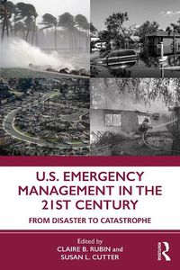 Cover image for U.S. Emergency Management in the 21st Century: From Disaster to Catastrophe