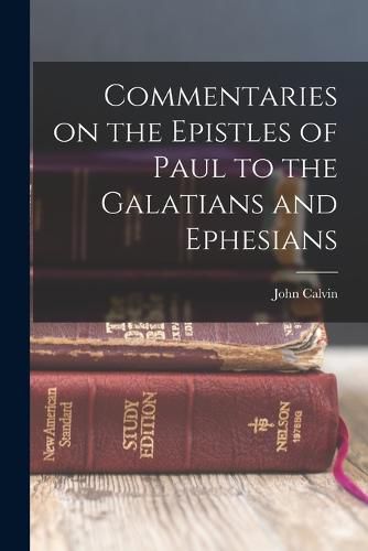 Cover image for Commentaries on the Epistles of Paul to the Galatians and Ephesians