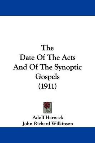 Cover image for The Date of the Acts and of the Synoptic Gospels (1911)