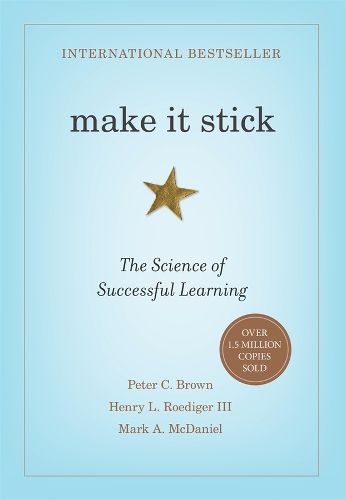 Cover image for Make It Stick: The Science of Successful Learning
