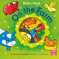 Cover image for Hide and Peek: On the Farm: A colourful peek-through adventure board book
