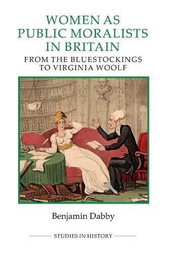 Cover image for Women as Public Moralists in Britain: From the Bluestockings to Virginia Woolf