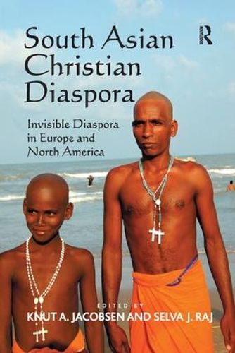 Cover image for South Asian Christian Diaspora: Invisible Diaspora in Europe and North America