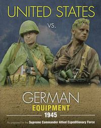 Cover image for United States vs. German Equipment 1945
