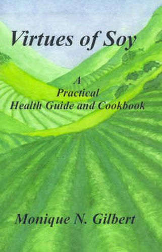 Cover image for Virtues of Soy: A Practical Health Guide and Cookbook