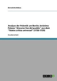 Cover image for Analyse der Polemik um Benito Jeronimo Feijoos  discurso Voz del pueblo  aus dem  Teatro critico universal  (1726-1739)