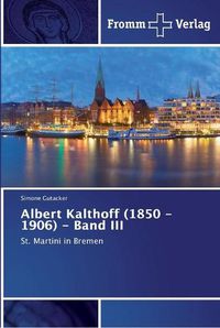 Cover image for Albert Kalthoff (1850 -1906) - Band III