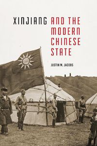 Cover image for Xinjiang and the Modern Chinese State