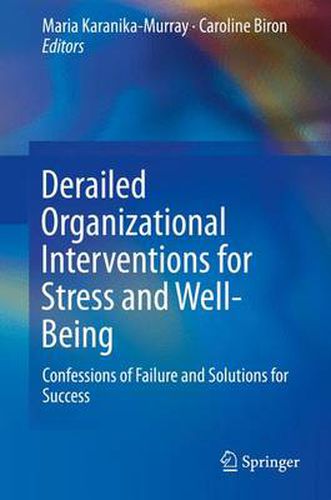 Cover image for Derailed Organizational Interventions for Stress and Well-Being: Confessions of Failure and Solutions for Success