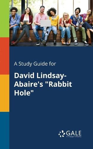 A Study Guide for David Lindsay-Abaire's Rabbit Hole