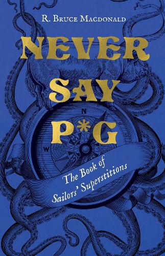 Never Say P*g: The Book of Sailors' Superstitions