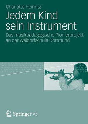 Cover image for Jedem Kind Sein Instrument: Das Musikpadagogische Pionierprojekt an Der Waldorfschule Dortmund